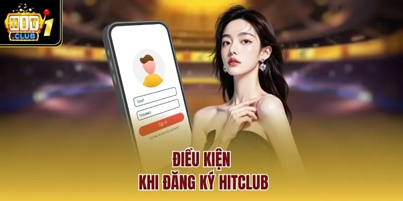 Điều kiện khi đăng ký HITCLUB