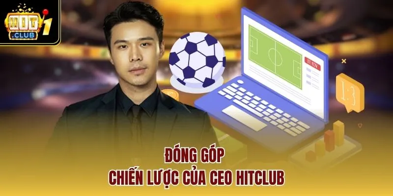 Đóng góp chiến lược của Ceo HITCLUB