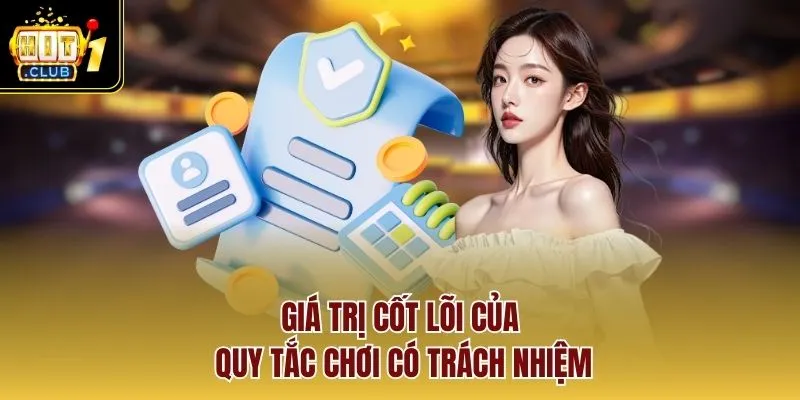 Giá trị cốt lõi của quy tắc chơi có trách nhiệm