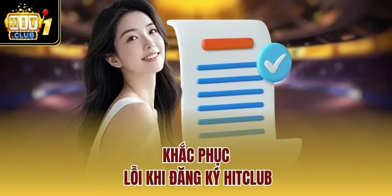 Khắc phục lỗi khi đăng ký HITCLUB 