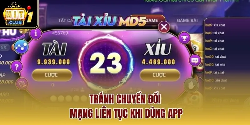 Tránh chuyển đổi mạng liên tục khi dùng app